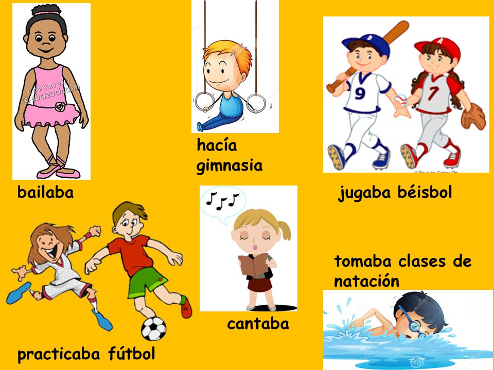 hacía gimnasia bailaba jugaba béisbol tomaba clases de natación cantaba practicaba fútbol
