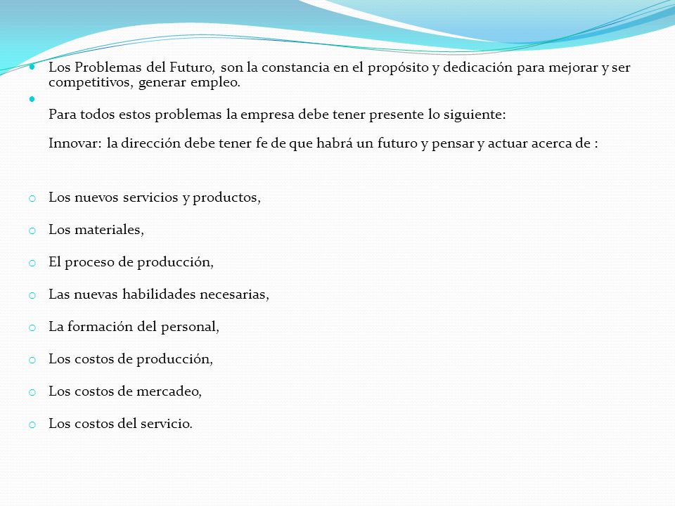 Los Problemas del Futuro, son la constancia en el propósito y dedicación para mejorar y ser competitivos, generar empleo.
