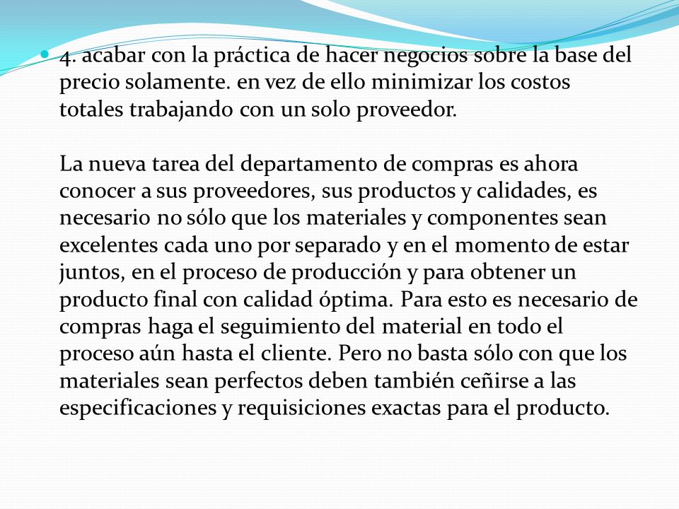 4. acabar con la práctica de hacer negocios sobre la base del precio solamente.