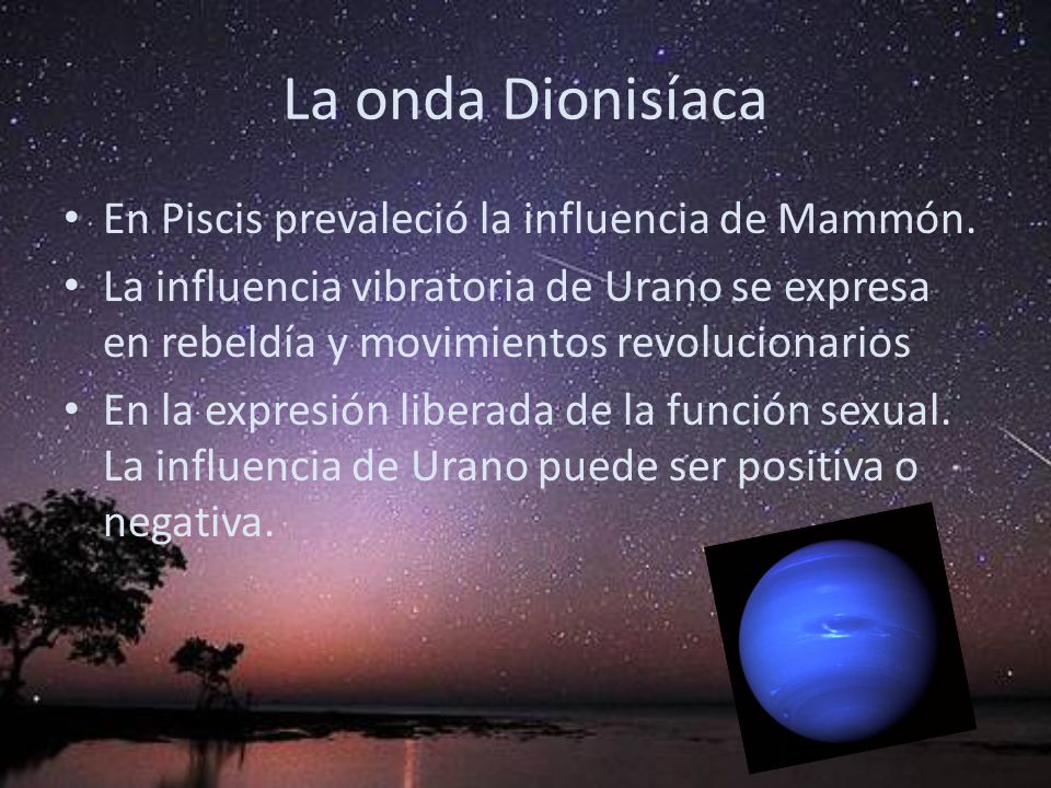 La onda Dionisíaca En Piscis prevaleció la influencia de Mammón.