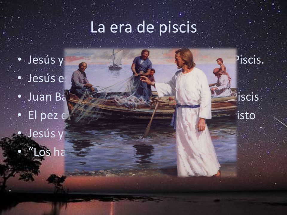 La era de piscis Jesús y Juan Bautista iniciaron la Era de Piscis.
