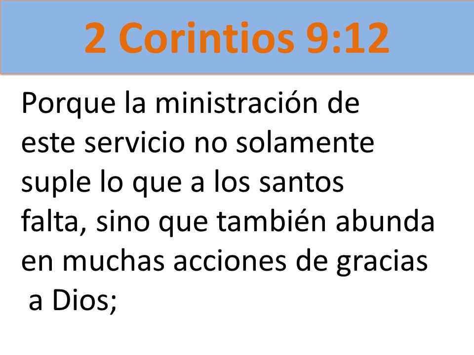 2 Corintios 9:12 Porque la ministración de este servicio no solamente