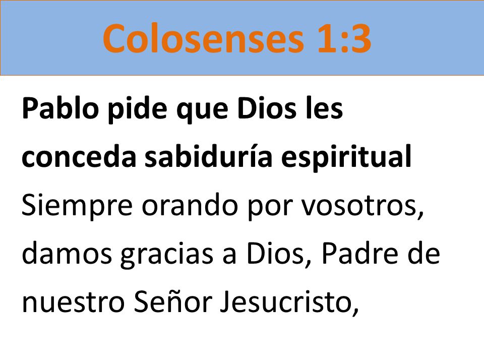 Colosenses 1:3 Pablo pide que Dios les conceda sabiduría espiritual