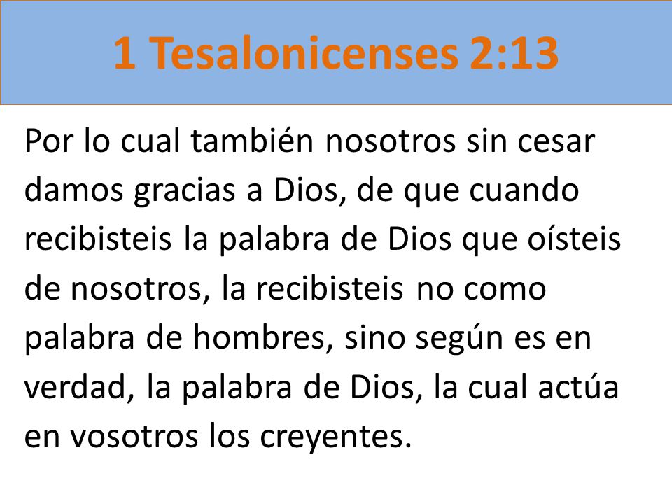 1 Tesalonicenses 2:13 Por lo cual también nosotros sin cesar