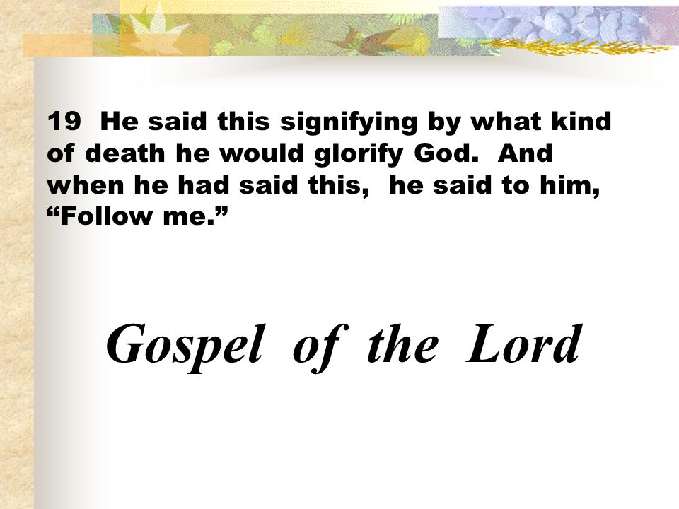 19 He said this signifying by what kind of death he would glorify God