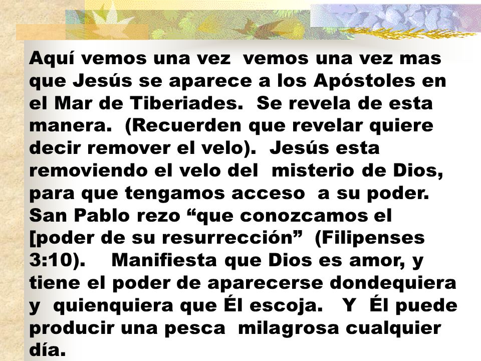 Aquí vemos una vez vemos una vez mas que Jesús se aparece a los Apóstoles en el Mar de Tiberiades.