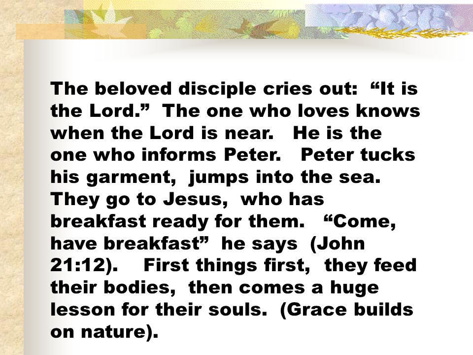The beloved disciple cries out: It is the Lord