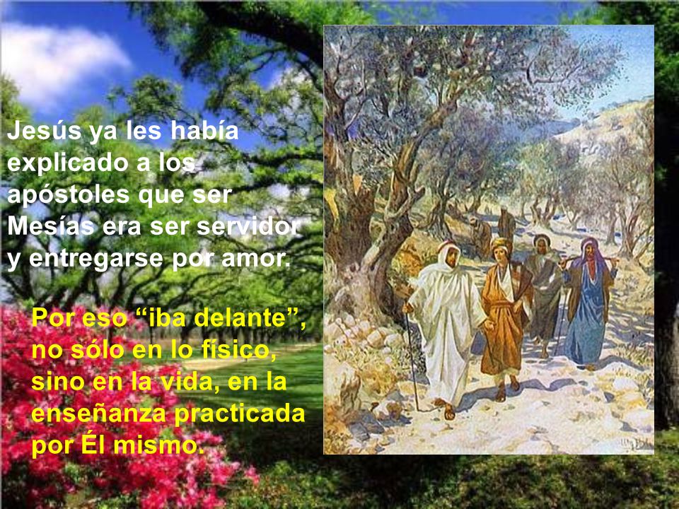 Jesús ya les había explicado a los apóstoles que ser Mesías era ser servidor y entregarse por amor.