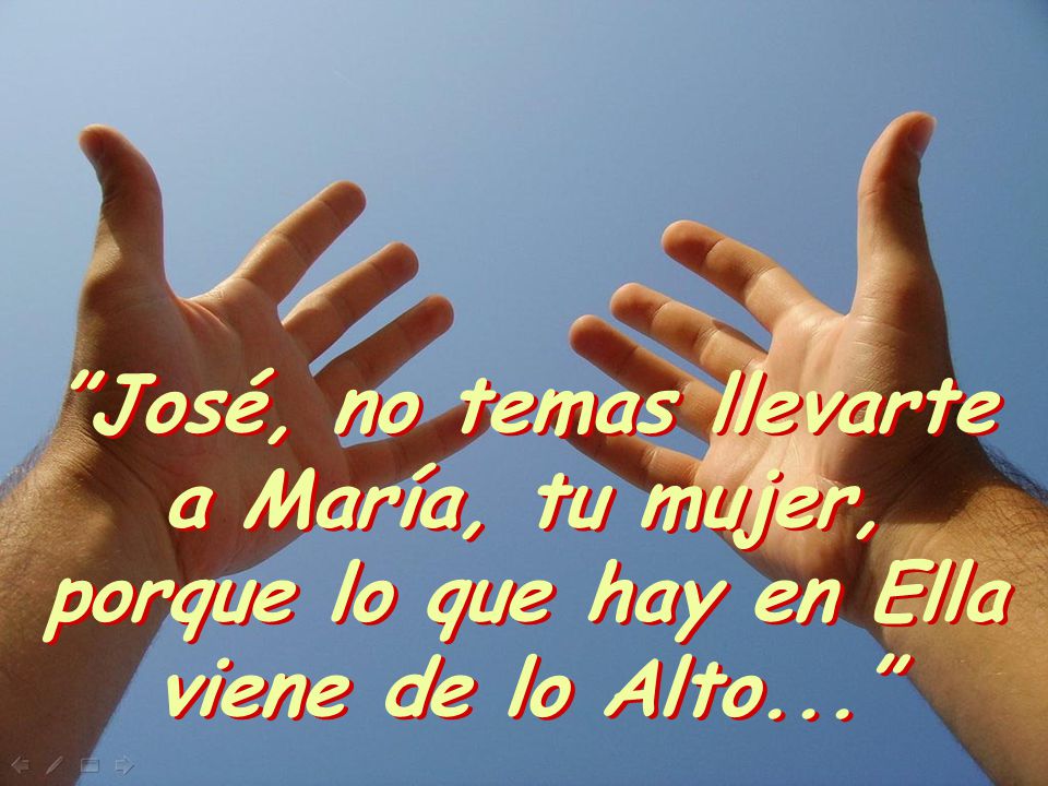 José, no temas llevarte porque lo que hay en Ella