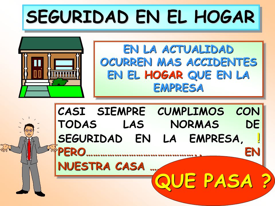 EN LA ACTUALIDAD OCURREN MAS ACCIDENTES EN EL HOGAR QUE EN LA EMPRESA