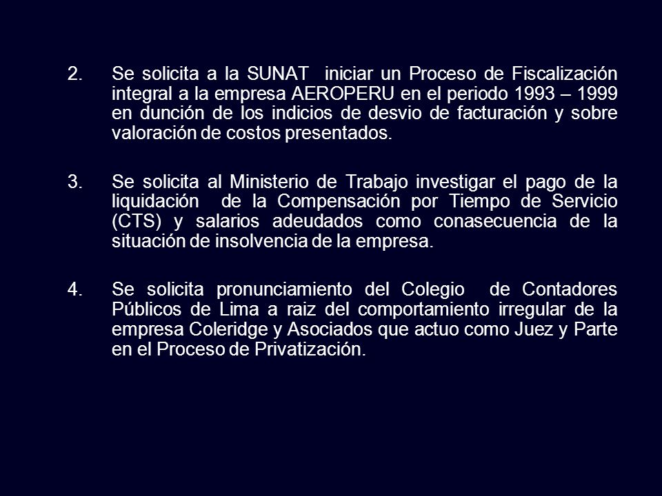 Se solicita a la SUNAT iniciar un Proceso de Fiscalización integral a la empresa AEROPERU en el periodo 1993 – 1999 en dunción de los indicios de desvio de facturación y sobre valoración de costos presentados.