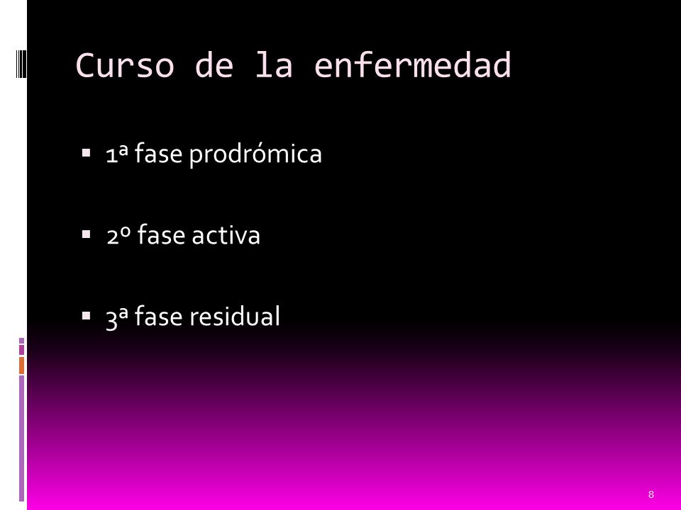 Curso de la enfermedad 1ª fase prodrómica 2º fase activa