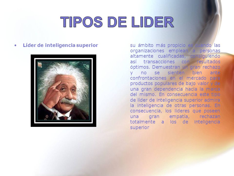 TIPOS DE LIDER Líder de inteligencia superior