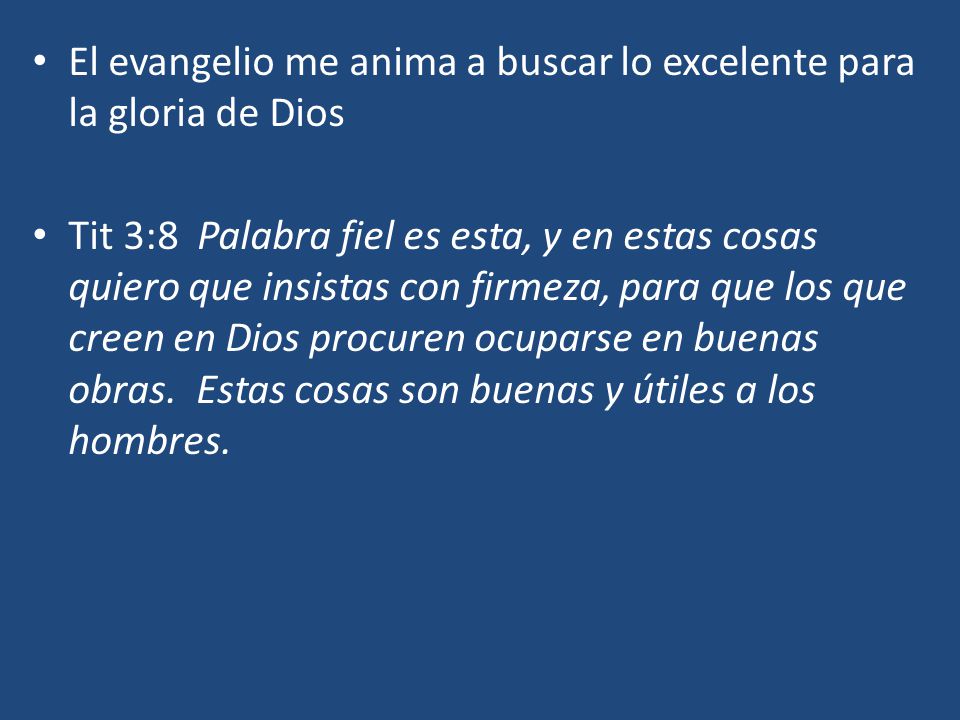 El evangelio me anima a buscar lo excelente para la gloria de Dios