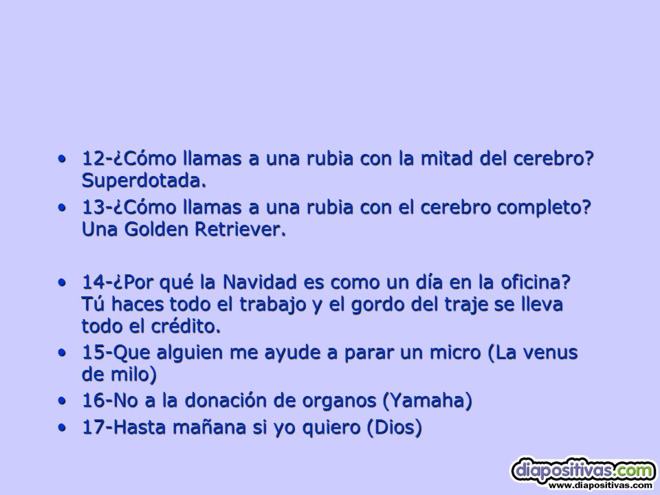 12-¿Cómo llamas a una rubia con la mitad del cerebro Superdotada.