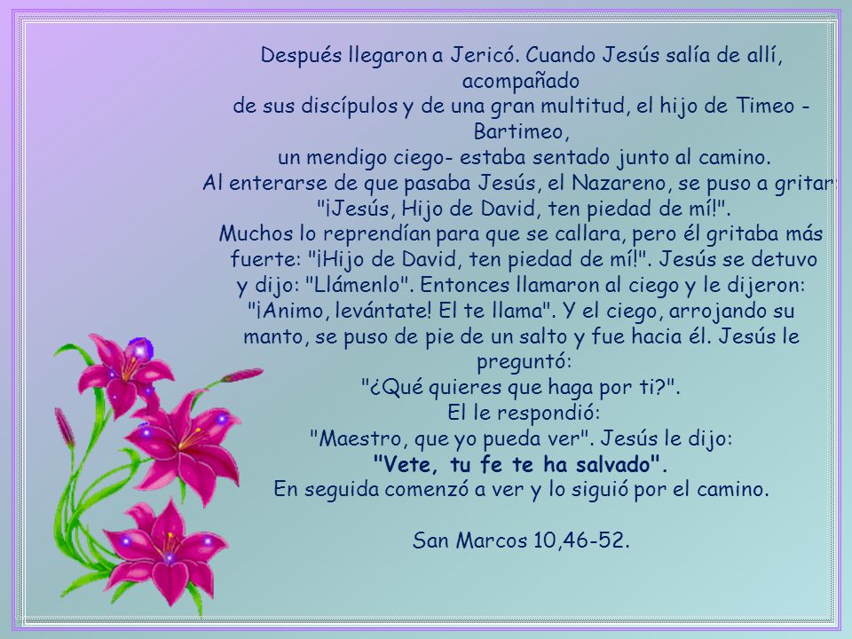 Después llegaron a Jericó. Cuando Jesús salía de allí, acompañado