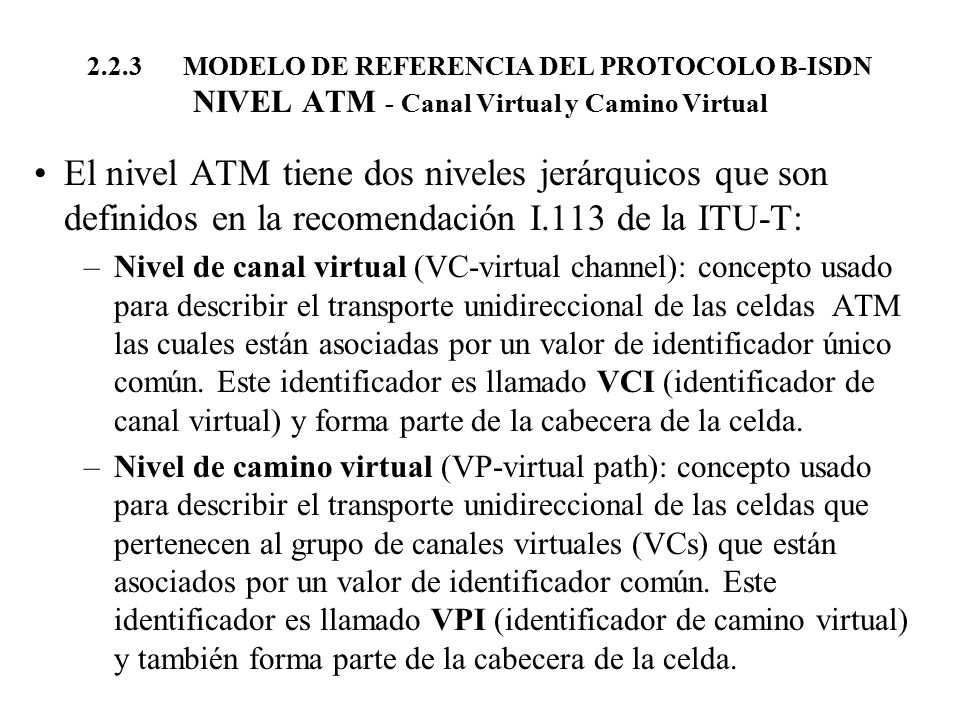 2.2.3 MODELO DE REFERENCIA DEL PROTOCOLO B-ISDN NIVEL ATM - Canal Virtual y Camino Virtual