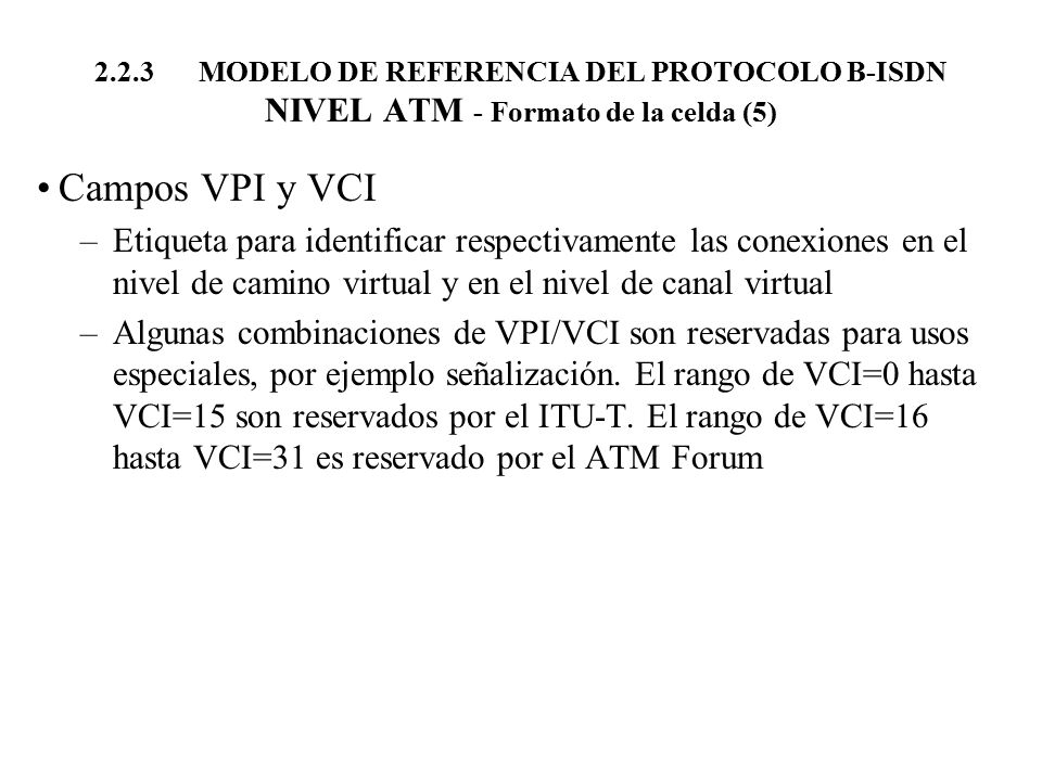 2.2.3 MODELO DE REFERENCIA DEL PROTOCOLO B-ISDN NIVEL ATM - Formato de la celda (5)