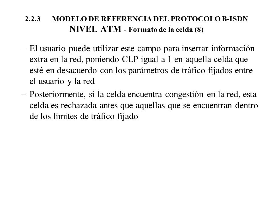 2.2.3 MODELO DE REFERENCIA DEL PROTOCOLO B-ISDN NIVEL ATM - Formato de la celda (8)