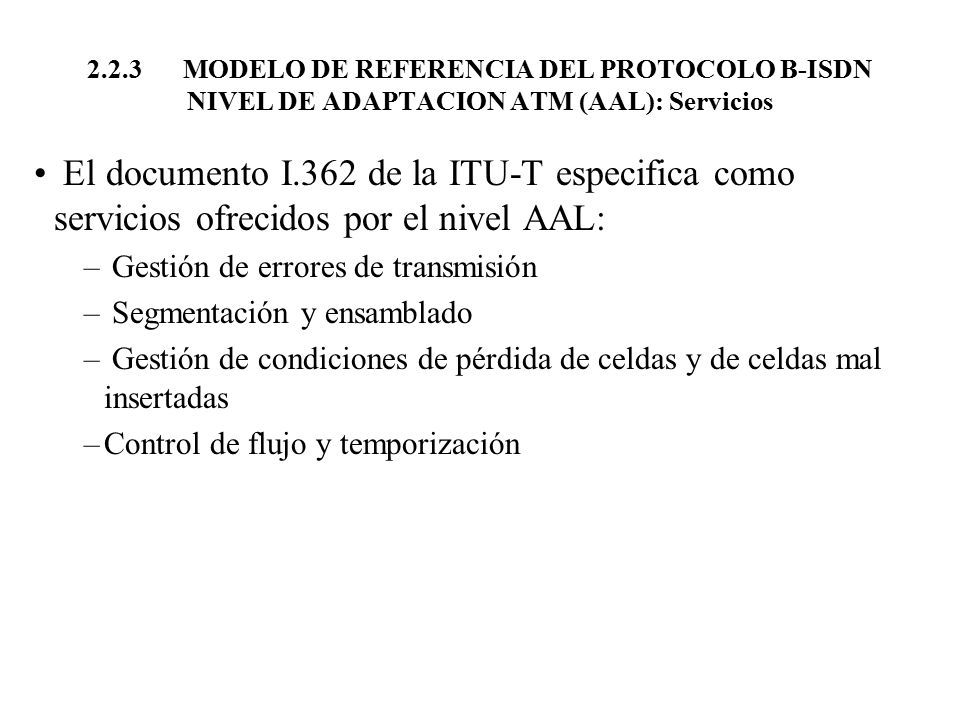 2.2.3 MODELO DE REFERENCIA DEL PROTOCOLO B-ISDN NIVEL DE ADAPTACION ATM (AAL): Servicios