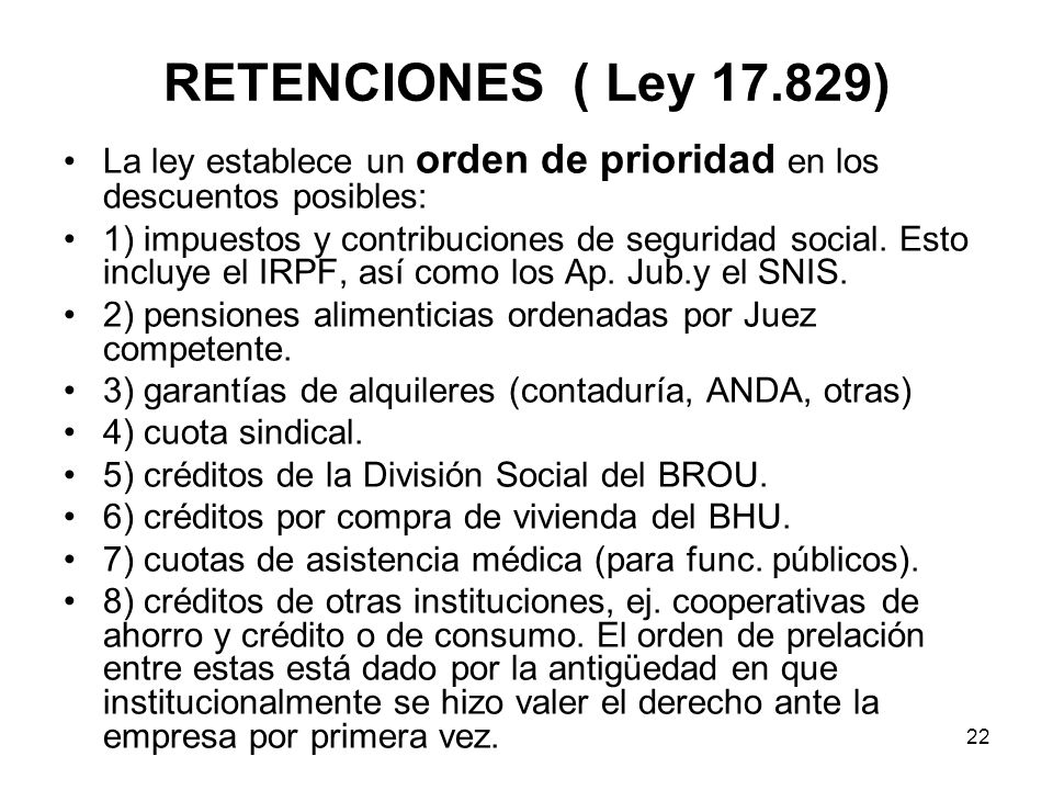 RETENCIONES ( Ley ) La ley establece un orden de prioridad en los descuentos posibles: