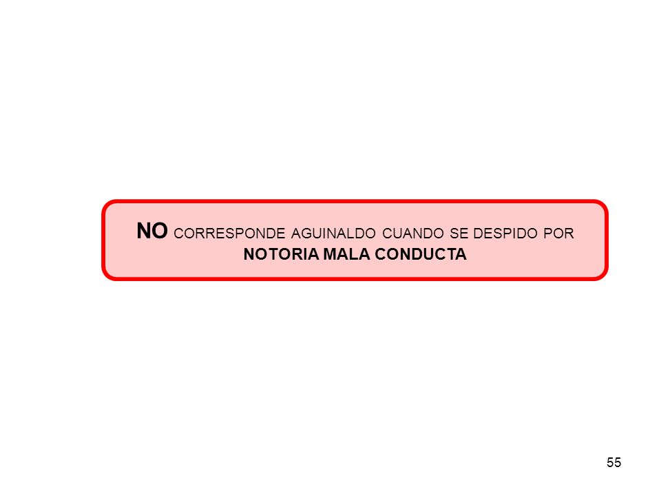 NO CORRESPONDE AGUINALDO CUANDO SE DESPIDO POR NOTORIA MALA CONDUCTA