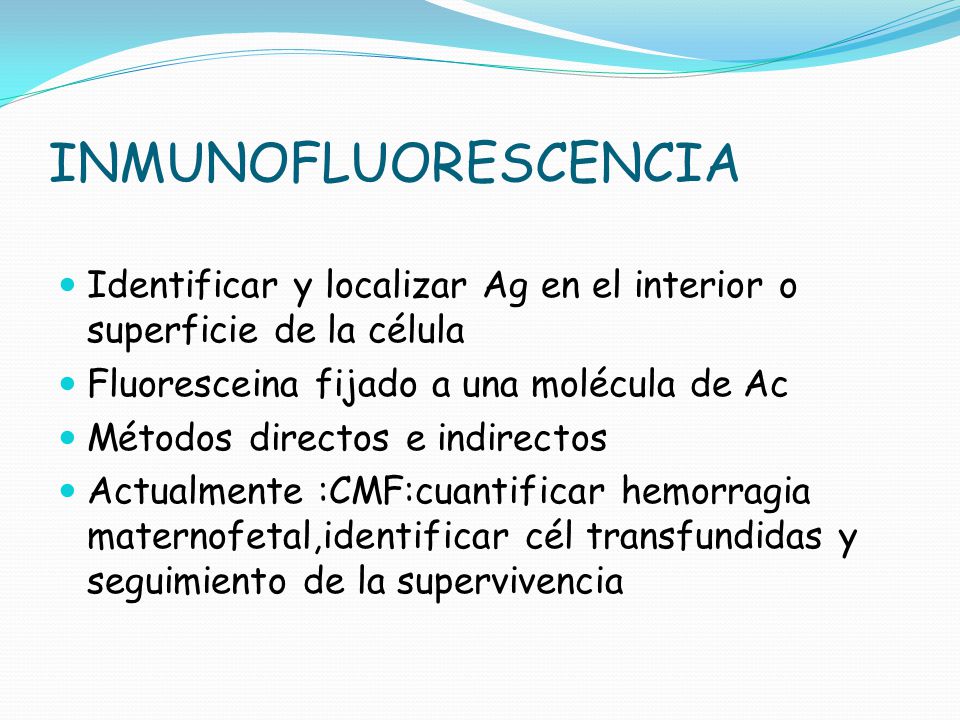 INMUNOFLUORESCENCIA Identificar y localizar Ag en el interior o superficie de la célula. Fluoresceina fijado a una molécula de Ac.