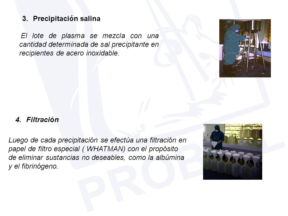 El lote de plasma se mezcla con una cantidad determinada de sal precipitante en recipientes de acero inoxidable.