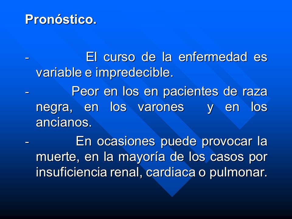 Pronóstico. - El curso de la enfermedad es variable e impredecible.