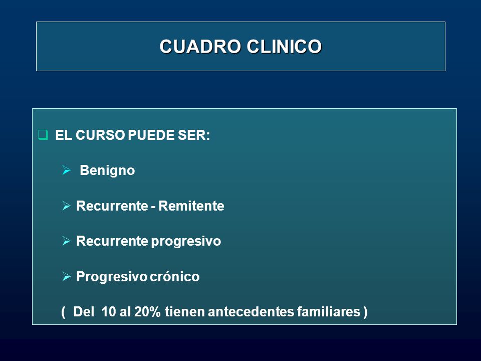 CUADRO CLINICO EL CURSO PUEDE SER: Benigno Recurrente - Remitente