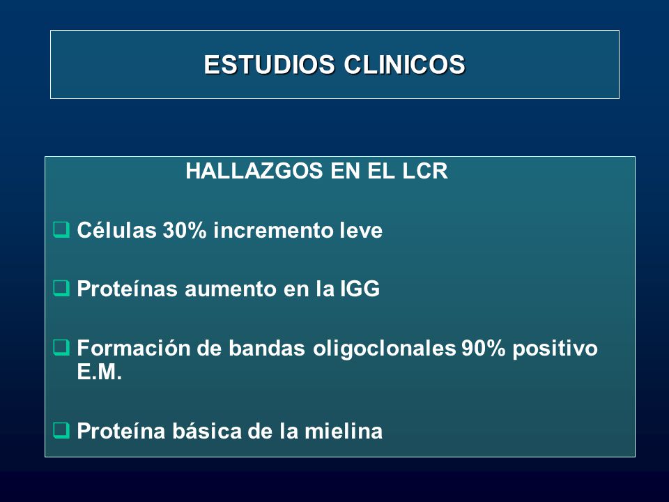 ESTUDIOS CLINICOS HALLAZGOS EN EL LCR Células 30% incremento leve