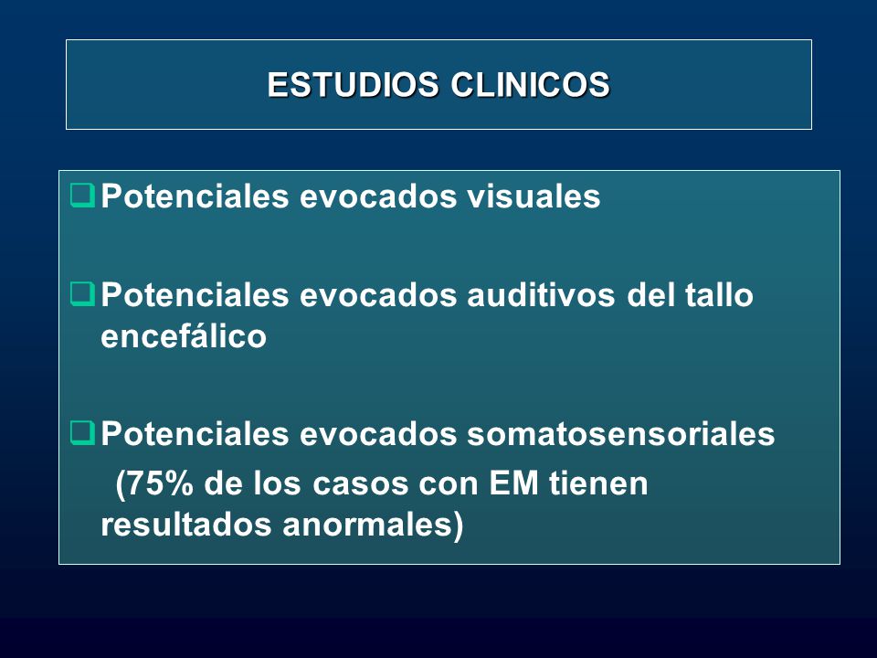 ESTUDIOS CLINICOS Potenciales evocados visuales. Potenciales evocados auditivos del tallo encefálico.