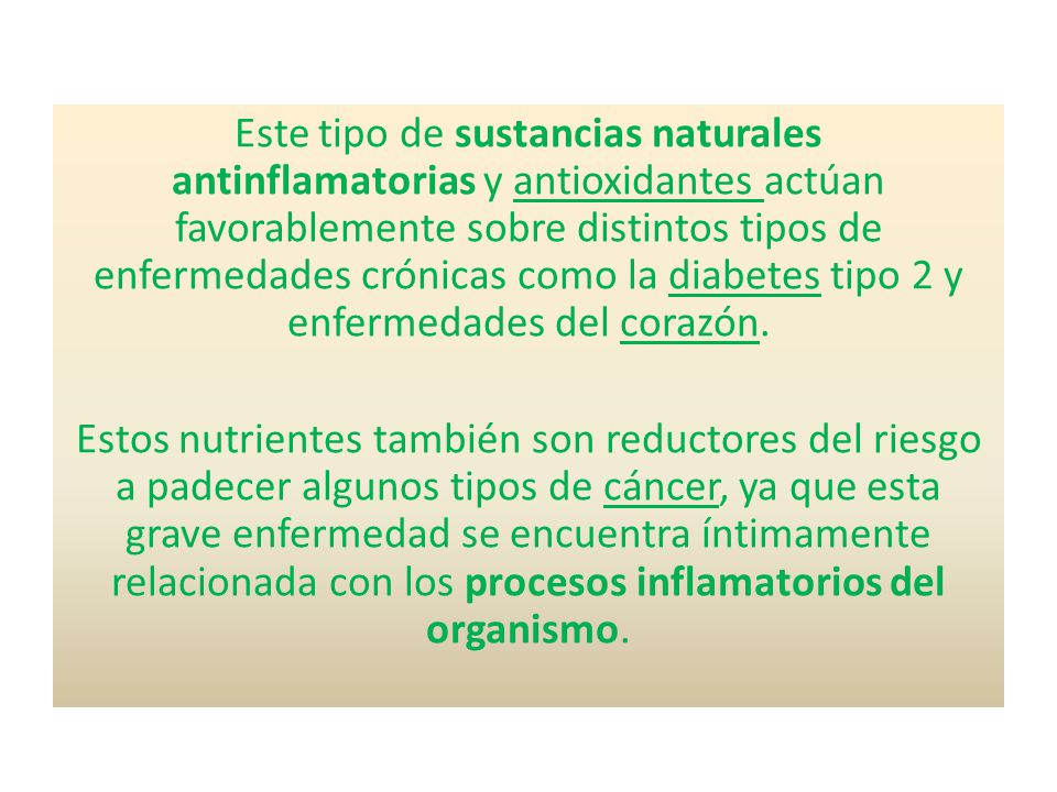 Este tipo de sustancias naturales antinflamatorias y antioxidantes actúan favorablemente sobre distintos tipos de enfermedades crónicas como la diabetes tipo 2 y enfermedades del corazón.
