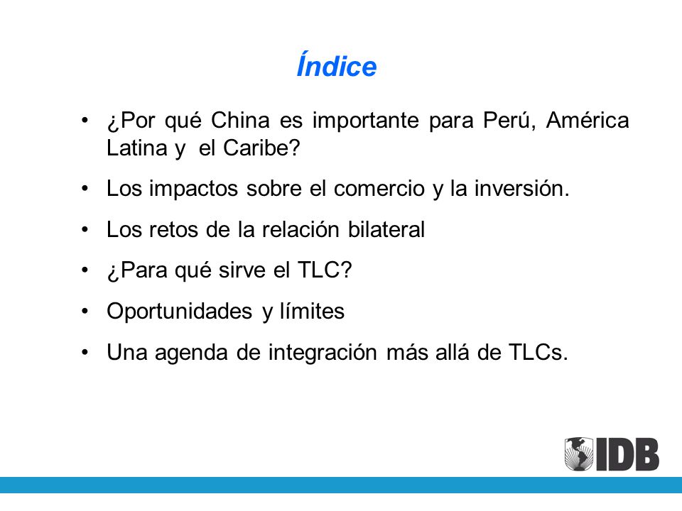 Índice ¿Por qué China es importante para Perú, América Latina y el Caribe Los impactos sobre el comercio y la inversión.