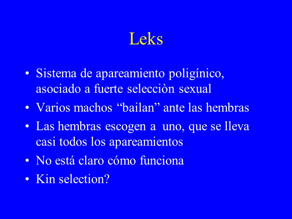 Leks Sistema de apareamiento poligínico, asociado a fuerte selecciòn sexual. Varios machos bailan ante las hembras.