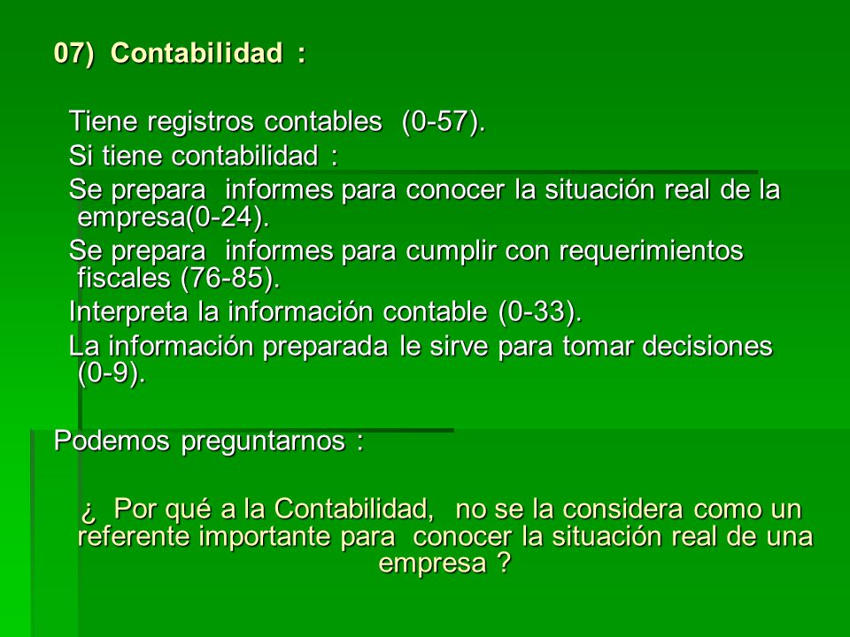07) Contabilidad : Tiene registros contables (0-57). Si tiene contabilidad :