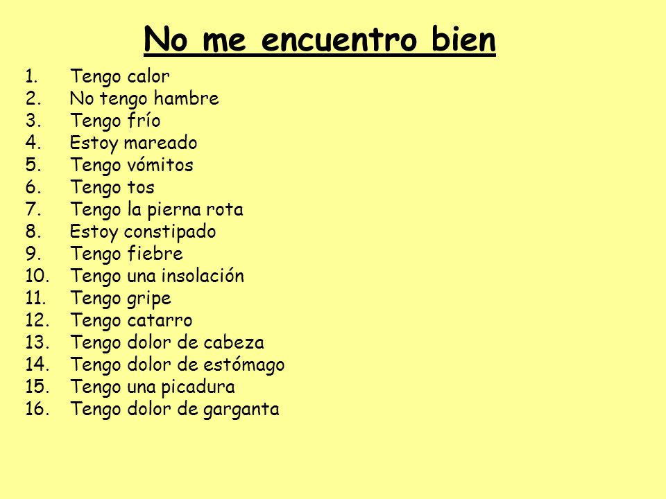 No me encuentro bien Tengo calor No tengo hambre Tengo frío