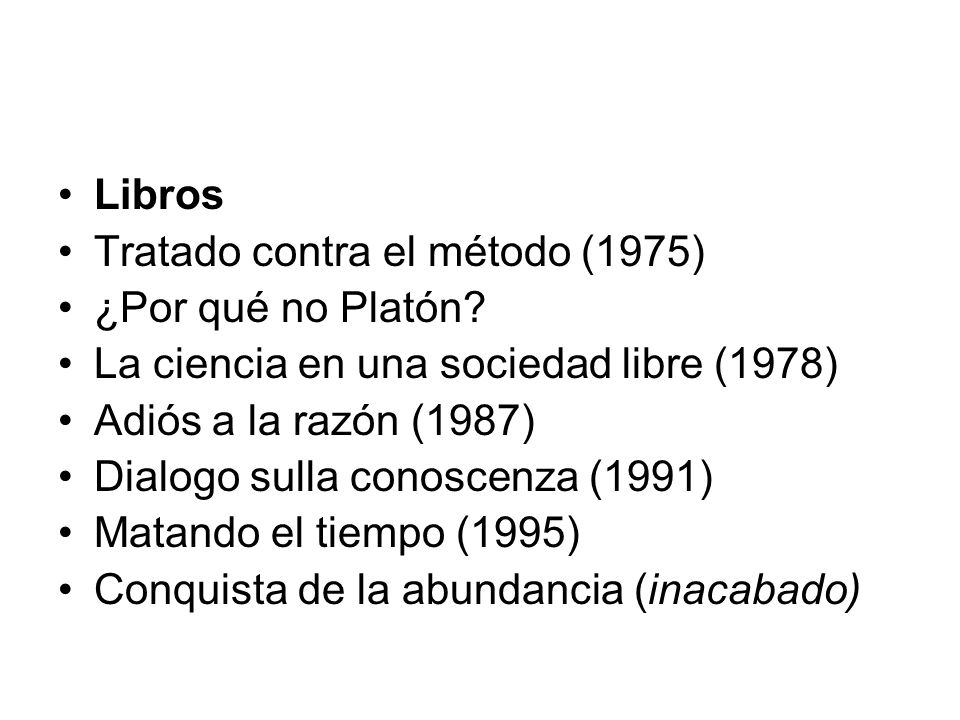 Libros Tratado contra el método (1975) ¿Por qué no Platón La ciencia en una sociedad libre (1978)