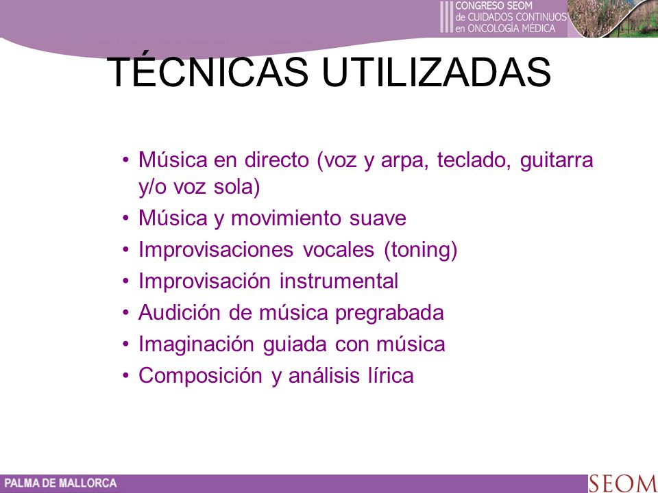 TÉCNICAS UTILIZADAS Música en directo (voz y arpa, teclado, guitarra y/o voz sola) Música y movimiento suave.