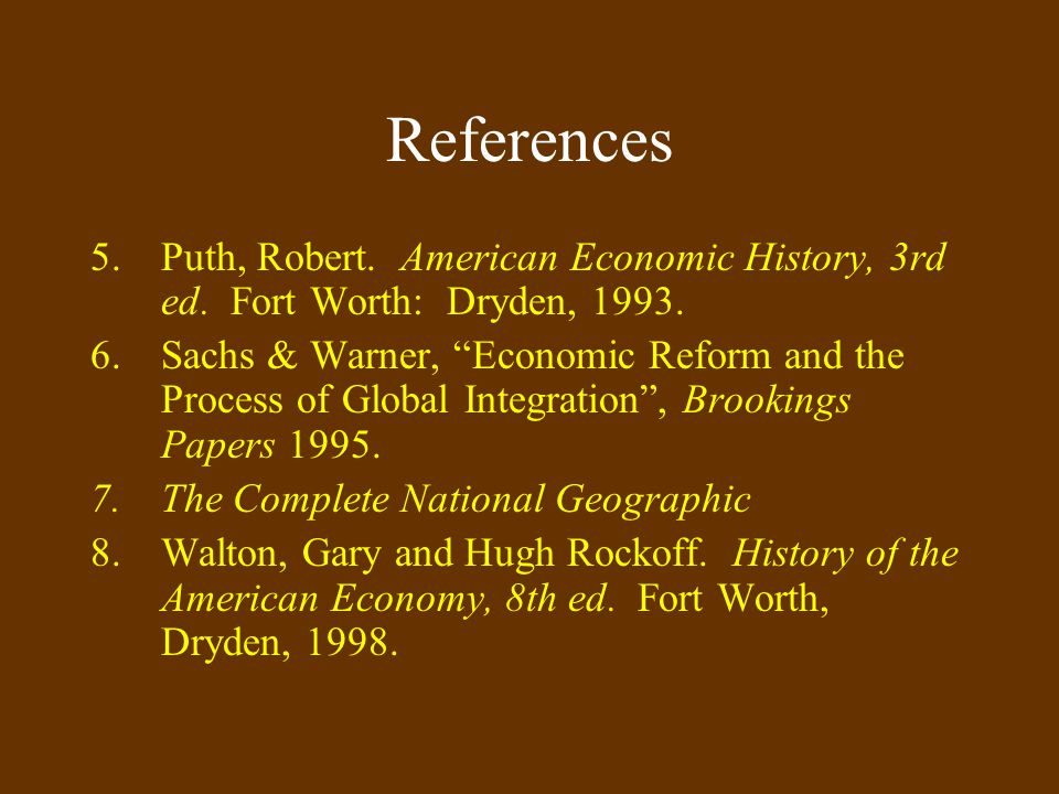 References Puth, Robert. American Economic History, 3rd ed. Fort Worth: Dryden,