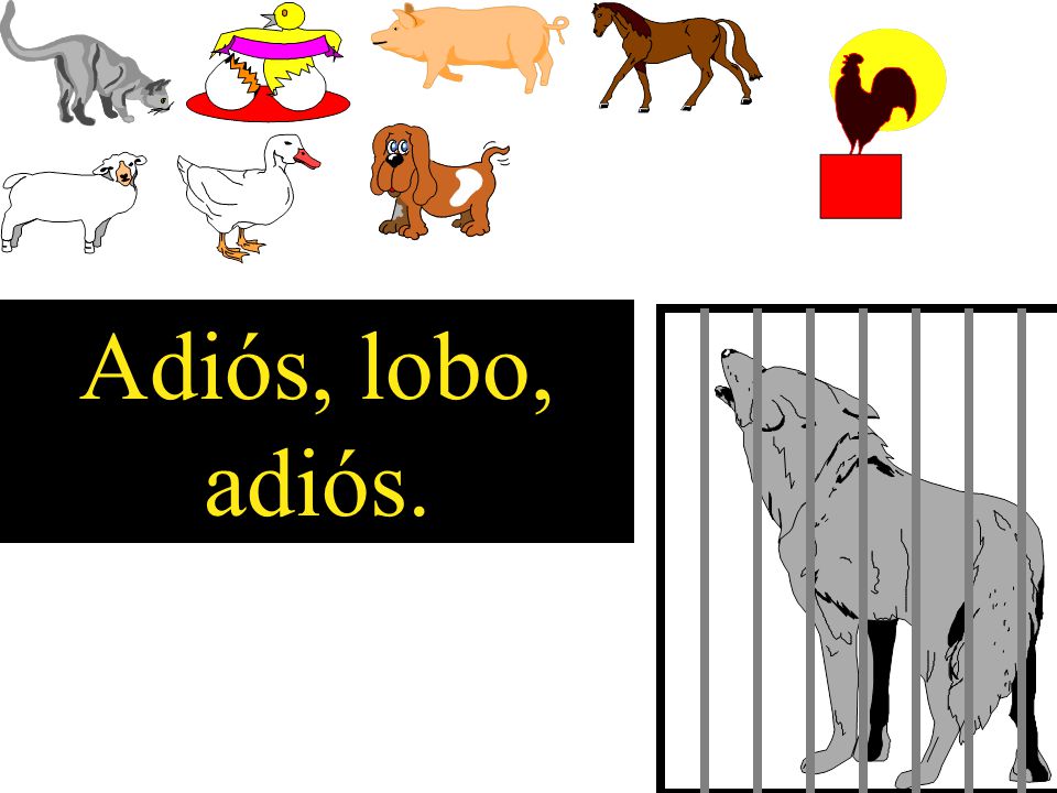Adiós, lobo, adiós.