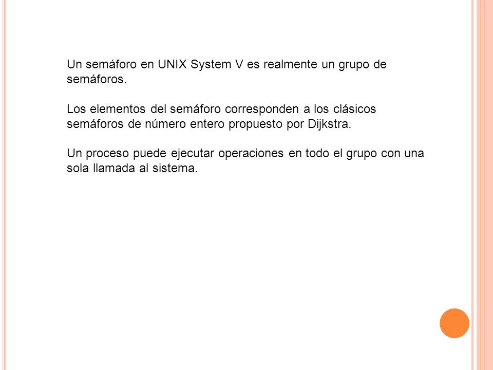 Un semáforo en UNIX System V es realmente un grupo de semáforos.