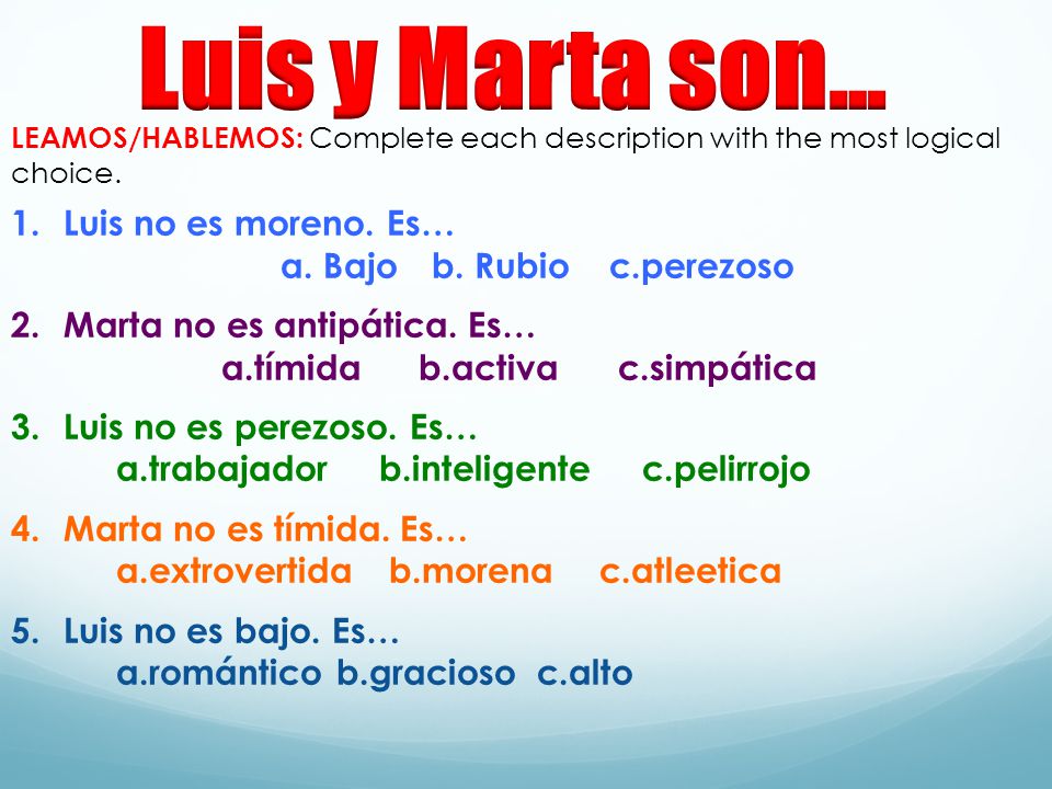 Luis y Marta son… Luis no es moreno. Es… a. Bajo b. Rubio c.perezoso