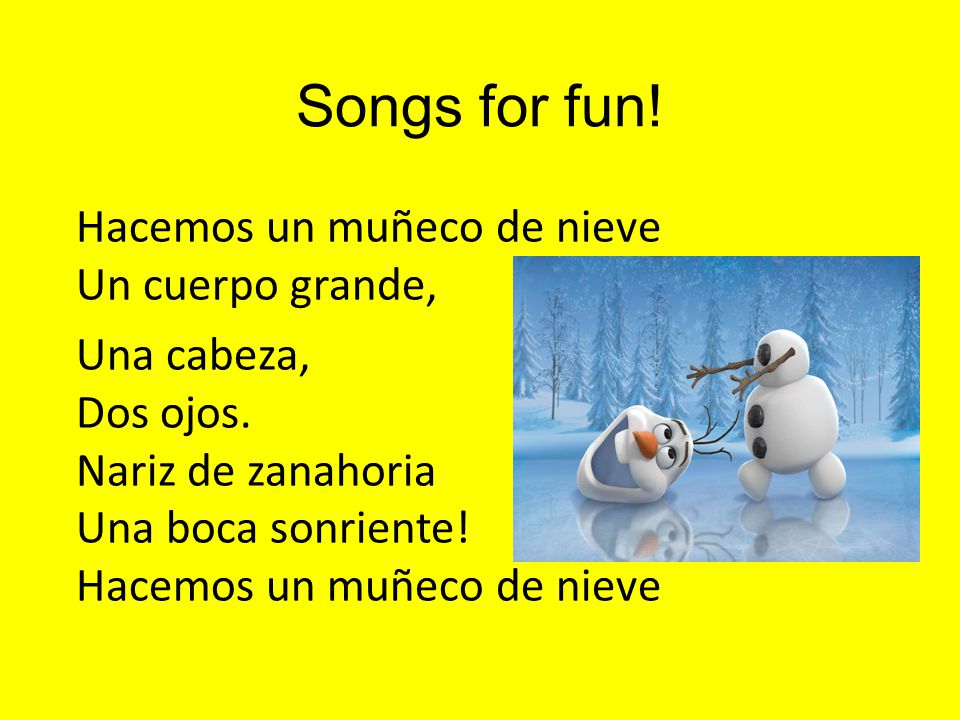 Songs for fun. Hacemos un muñeco de nieve Un cuerpo grande, Una cabeza, Dos ojos.