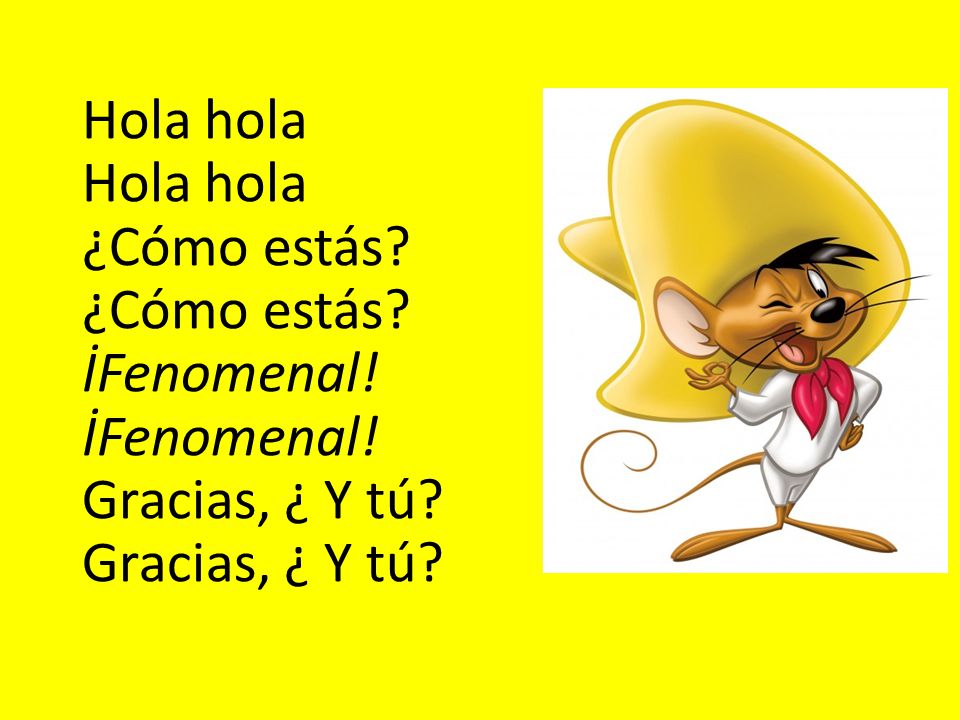 Hola hola Hola hola ¿Cómo estás. ¿Cómo estás. İFenomenal. İFenomenal
