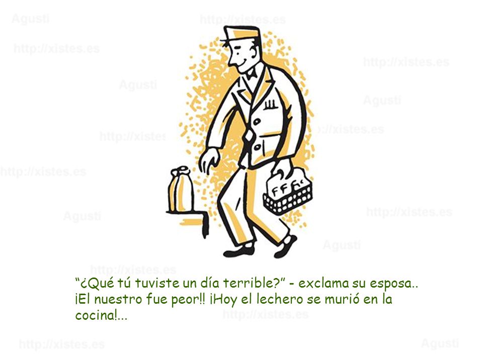 ¿Qué tú tuviste un día terrible. - exclama su esposa