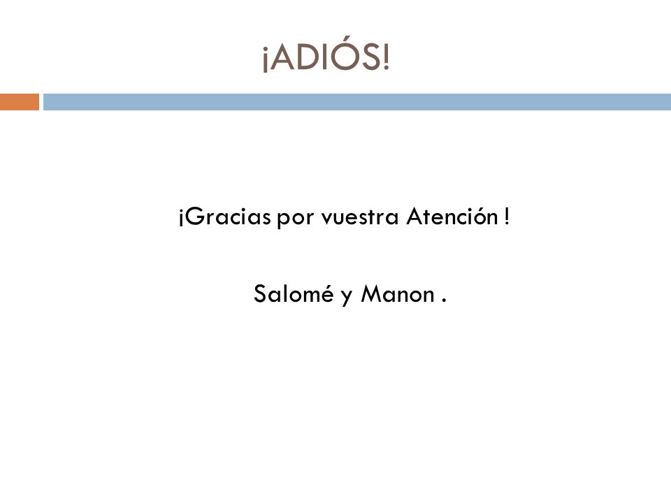 ¡Gracias por vuestra Atención ! Salomé y Manon .