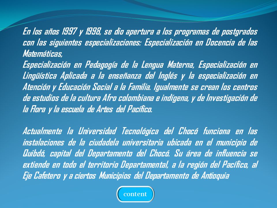 En los años 1997 y 1998, se dio apertura a los programas de postgrados con las siguientes especializaciones: Especialización en Docencia de las Matemáticas,