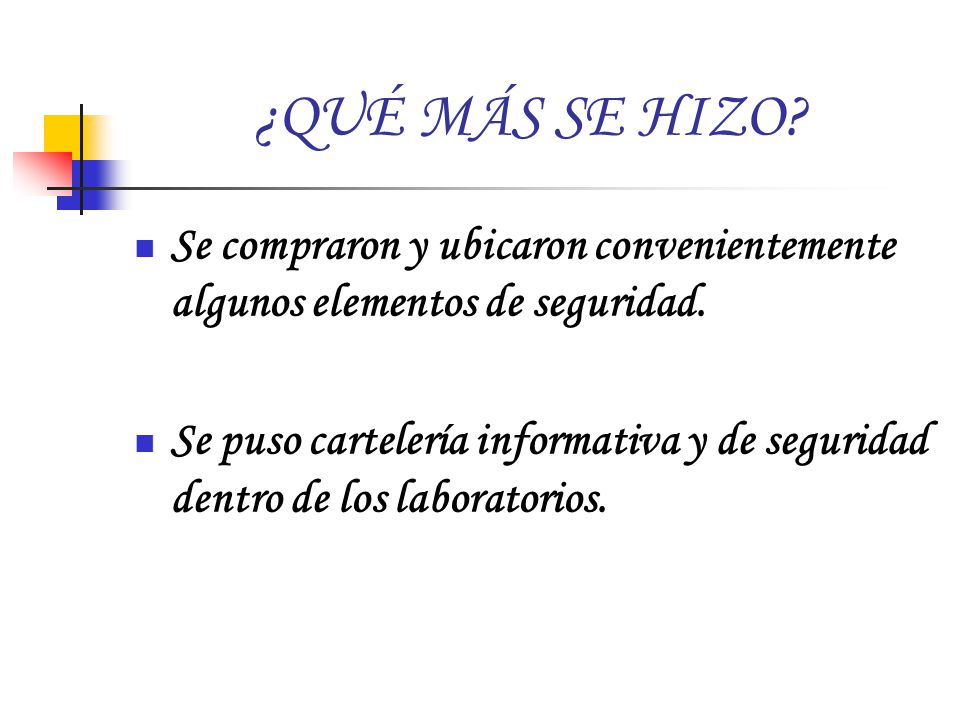 ¿QUÉ MÁS SE HIZO Se compraron y ubicaron convenientemente algunos elementos de seguridad.