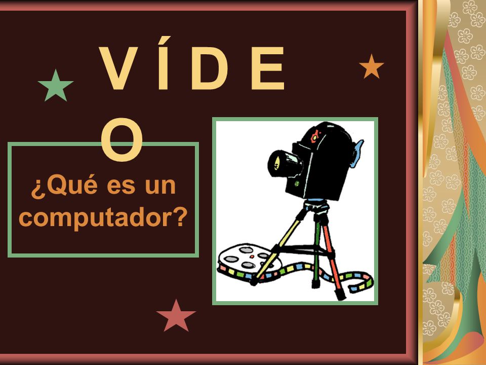 V Í D E O ¿Qué es un computador